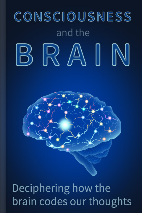 Consciousness and the Brain