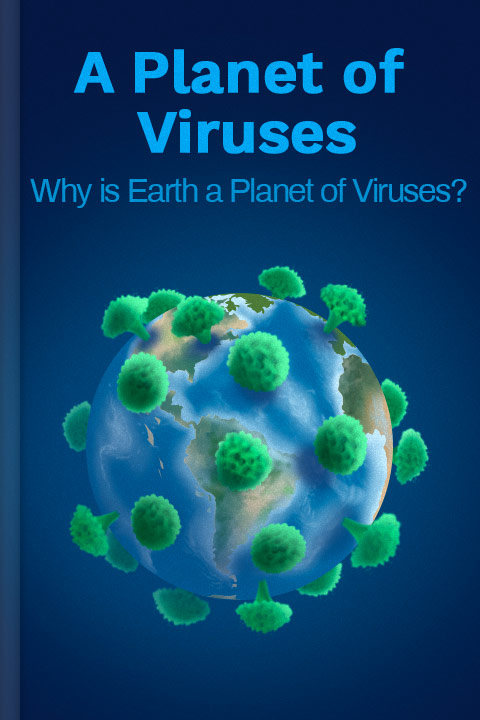 A Planet of Viruses