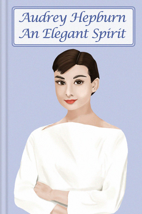 Audrey Hepburn, An Elegant Spirit