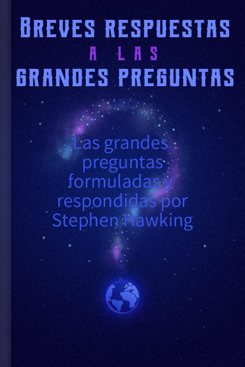 Breves respuestas a las grandes preguntas