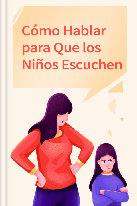 Cómo Hablar para que Los Niños Escuchen