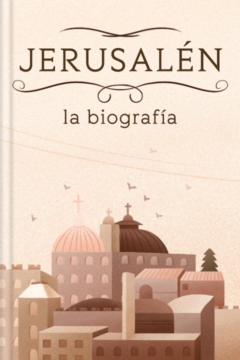 Jerusalén: La Biografía