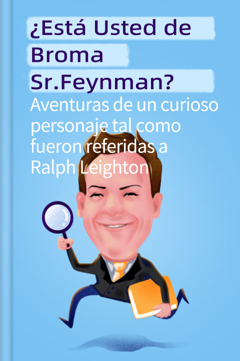 ¿Está usted de broma Sr. Feynman?