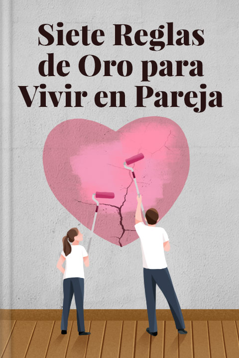 Siete reglas de oro para vivir en pareja