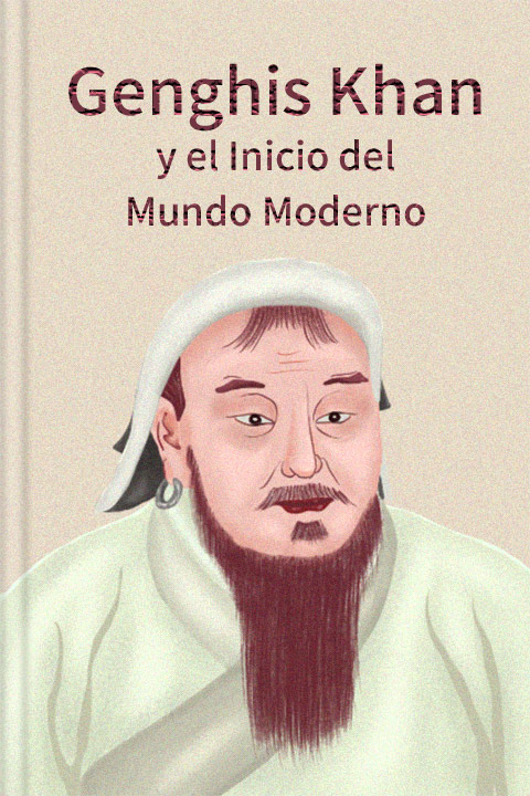 Genghis Khan y el inicio del mundo moderno