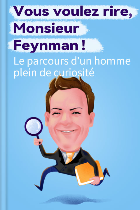 Vous voulez rire, Monsieur Feynman !