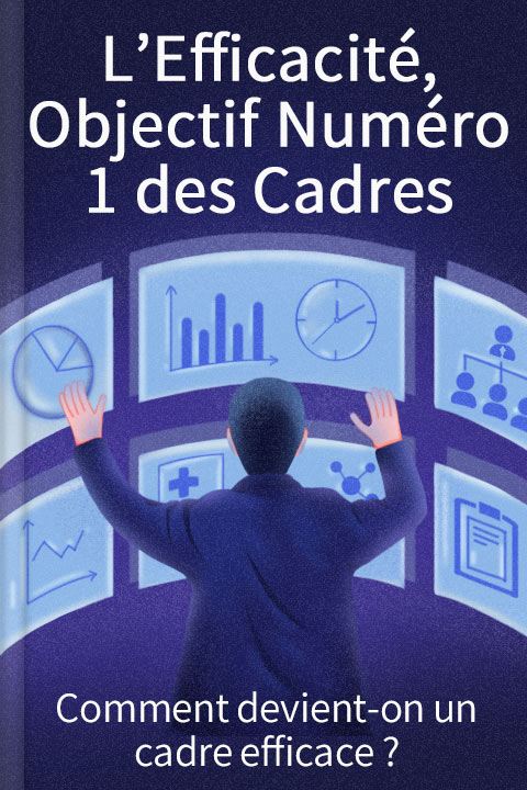 L’Efficacité, Objectif Numéro 1 des Cadres
