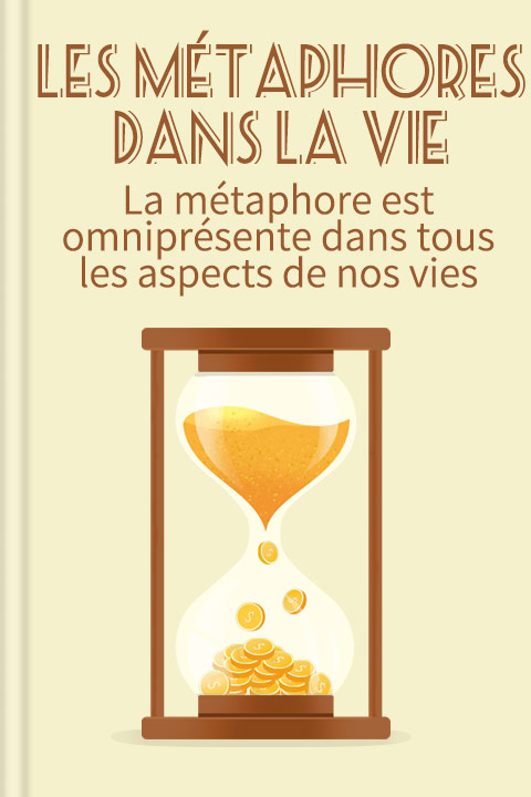 Les métaphores dans la vie quotidienne