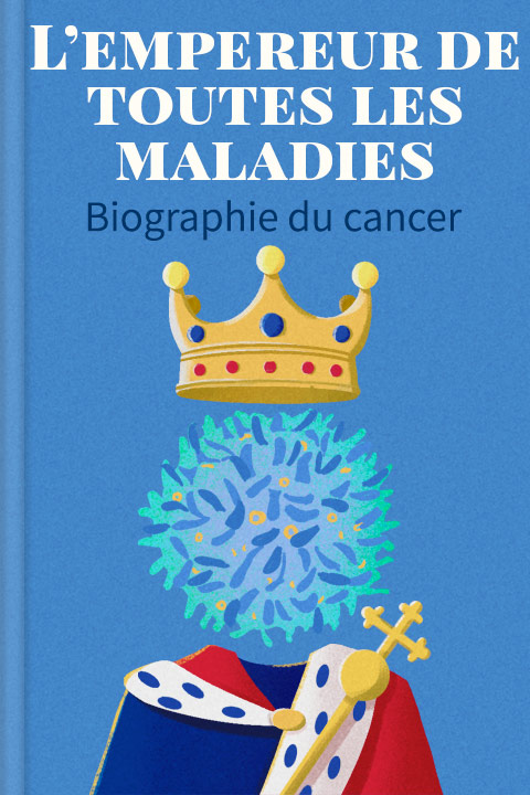 L’empereur de toutes les maladies