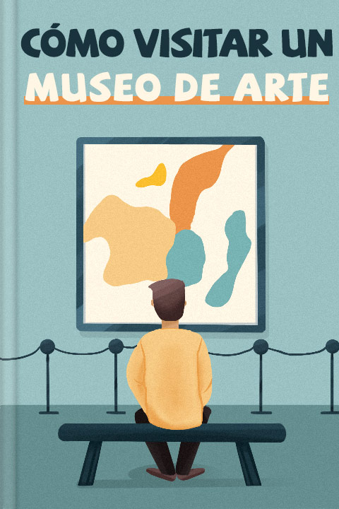 Cómo visitar un museo de arte