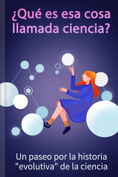 ¿Qué es esa cosa llamada ciencia?