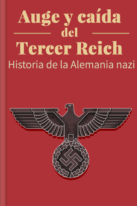 Auge y caída del Tercer Reich