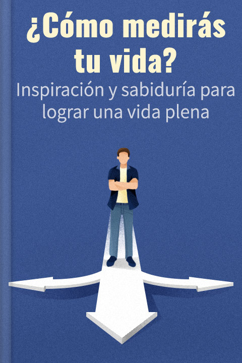 ¿Cómo medirás tu vida?