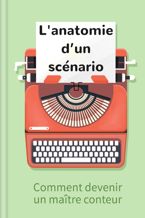 L'anatomie d’un scénario