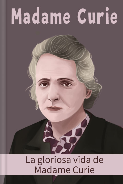 La vida heroica de María Curie descubridora del Radium