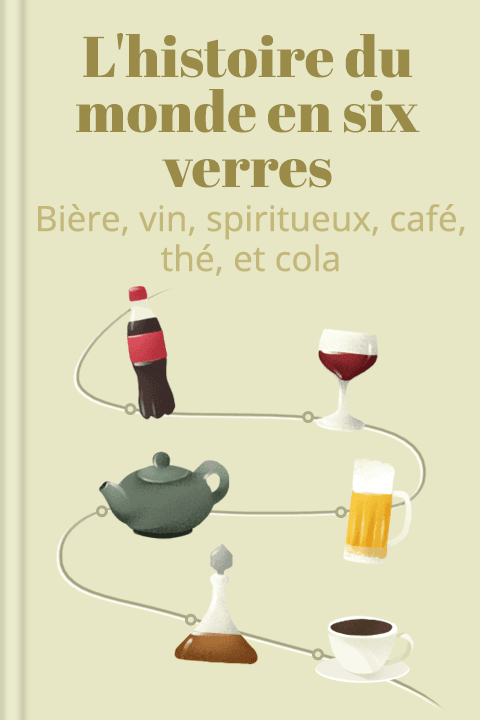 L'histoire du monde en six verres