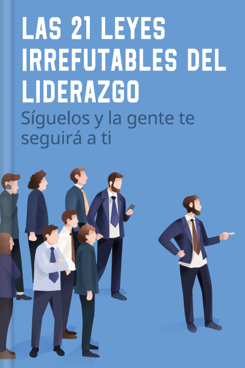 Las 21 leyes irrefutables del liderazgo