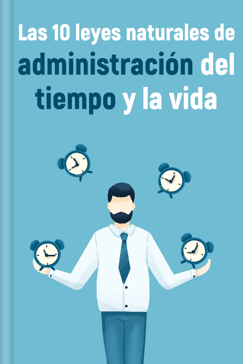 Las 10 leyes naturales de administración del tiempo y la vida
