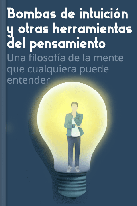 Bombas de intuición y otras herramientas del pensamiento