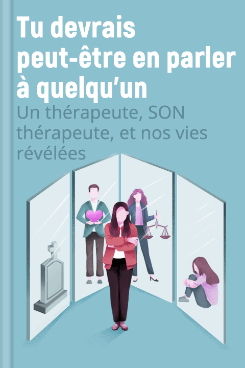 Tu devrais peut-être en parler à quelqu'un