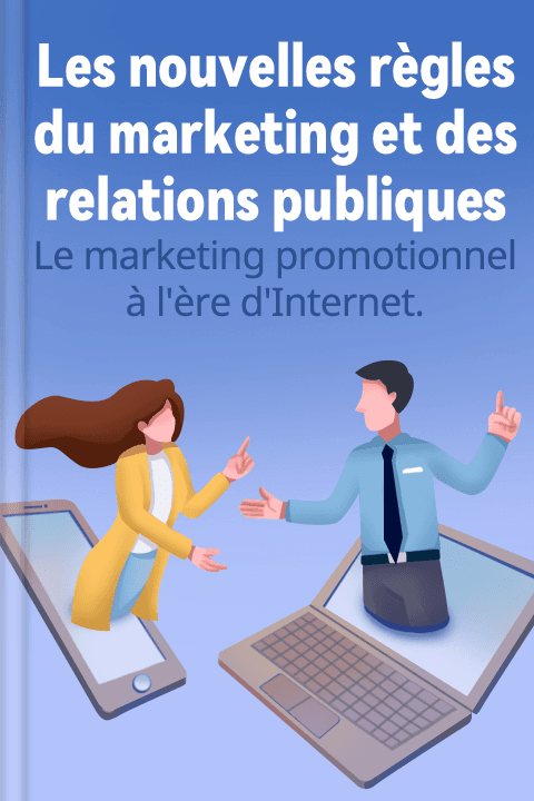 Les nouvelles règles du marketing et des relations publiques