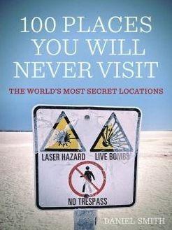 100 Places You Will Never Visit