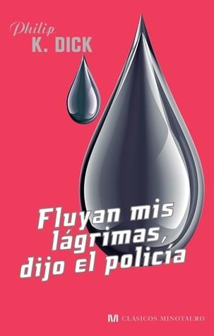Fluyan mis lágrimas, dijo el policía