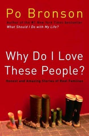 Why Do I Love These People? Honest and Amazing Stories of Real Families