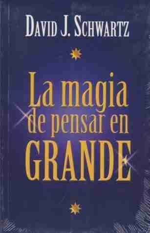 La magia de pensar en grande 