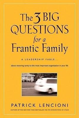 The 3 Big Questions For A Frantic Family